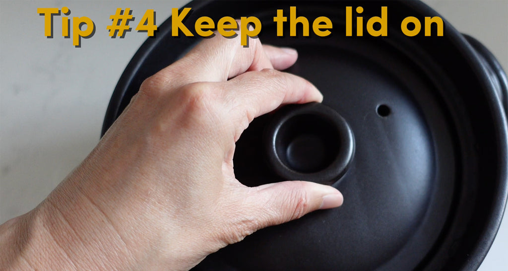 Tip #4 Keep the lid on